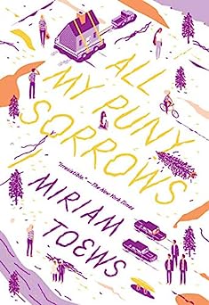 "All My Puny Sorrows", a book by Miriam Toews